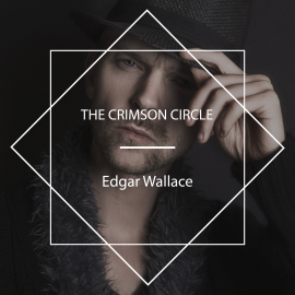 Hörbuch The Crimson Circle  - Autor Edgar Wallace   - gelesen von Anna Simon