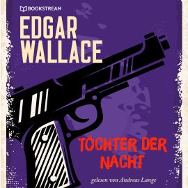 Hörbuch Töchter der Nacht (Ungekürzt)  - Autor Edgar Wallace   - gelesen von Andreas Lange