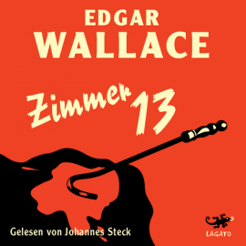 Hörbuch Zimmer 13  - Autor Edgar Wallace   - gelesen von Johannes Steck