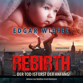 Hörbuch Rebirth... Der Tod Ist Erst Der Anfang.  - Autor Edgar Wiefel   - gelesen von Matthias Ernst Holzmann