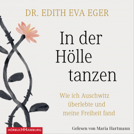 Hörbuch In der Hölle tanzen  - Autor Edith Eva Eger   - gelesen von Maria Hartmann