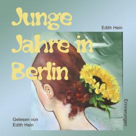 Hörbuch Junge Jahre in Berlin  - Autor Edith Hein   - gelesen von Edith Hein