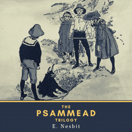 Hörbuch The Psammead Trilogy  - Autor Edith Nesbit   - gelesen von Schauspielergruppe