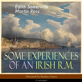 Hörbuch Some Experiences of an Irish R. M.  - Autor Edith Somerville   - gelesen von Stanley Green