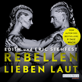 Hörbuch Rebellen lieben laut  - Autor Edith Stehfest;Eric Stehfest   - gelesen von Schauspielergruppe