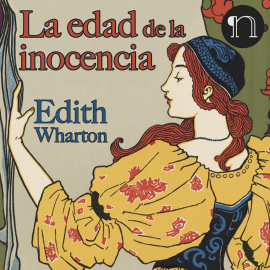 Hörbuch La edad de la inocencia  - Autor Edith Wharton   - gelesen von Ana Conca