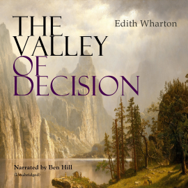 Hörbuch The Valley of Decision  - Autor Edith Wharton   - gelesen von Ben Hill