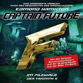 Hörbuch Captain Future, Der Triumph, Folge 5: Im Pilzwald  - Autor Edmond Hamilton   - gelesen von Schauspielergruppe
