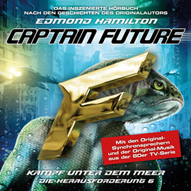 Hörbuch Kampf unter dem Meer (Captain Future - Die Herausforderung 6)  - Autor Edmond Hamilton   - gelesen von Schauspielergruppe