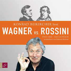 Hörbuch Wagner vs. Rossini  - Autor Edmond Michotte   - gelesen von Konrad Beikircher
