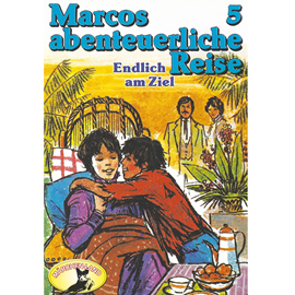 Hörbuch Endlich am Ziel (Marcos abenteuerliche Reise 5)  - Autor Edmondo de Amicis;Rolf Ell   - gelesen von Schauspielergruppe