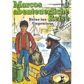 Hörbuch Reise ins Ungewisse (Marcos abenteuerliche Reise 3)  - Autor Edmondo de Amicis;Rolf Ell   - gelesen von Schauspielergruppe