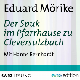 Hörbuch Der Spuk im Pfarrhause zu Cleversulzbach  - Autor Eduard Mörike   - gelesen von Hanns Bernhardt