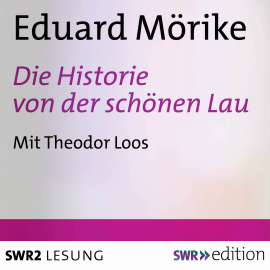 Hörbuch Die Historie von der schönen Lau  - Autor Eduard Mörike   - gelesen von Theodor Loos