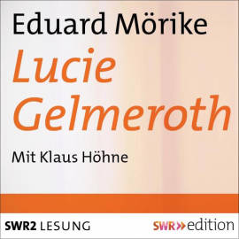 Hörbuch Lucie Gelmeroth  - Autor Eduard Mörike   - gelesen von Klaus Höhne