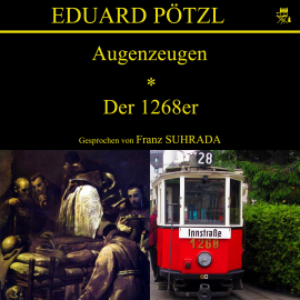 Hörbuch Augenzeugen / Der 1268er  - Autor Eduard Pötzl   - gelesen von Franz Suhrada