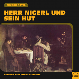 Hörbuch Herr Nigerl und sein Hut  - Autor Eduard Pötzl   - gelesen von Franz Suhrada
