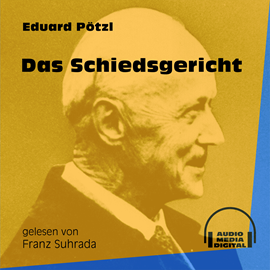 Hörbuch Das Schiedsgericht  - Autor Eduard Pötzl   - gelesen von Franz Suhrada