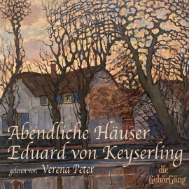 Hörbuch Abendliche Häuser  - Autor Eduard von Keyserling   - gelesen von Verena Peter