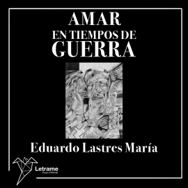 Hörbuch Amar en tiempos de guerra  - Autor Eduardo Lastres María   - gelesen von Lucía IA