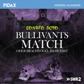 Hörbuch Bullivants Match oder Brachvogel im Herbst  - Autor Edward Boyd   - gelesen von Schauspielergruppe