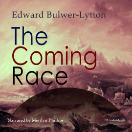 Hörbuch The Coming Race  - Autor Edward Bulwer-Lytton   - gelesen von Merilyn Phillips