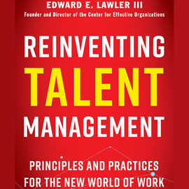 Hörbuch Reinventing Talent Management - Principles and Practices for the New World of Work (Unabridged)  - Autor Edward E. Lawler   - gelesen von Wayne Shepard