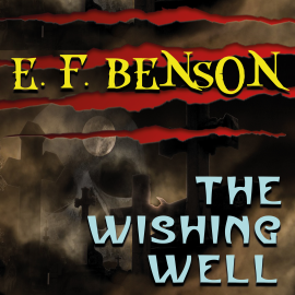 Hörbuch The Wishing-Well  - Autor Edward Frederic Benson   - gelesen von Trevor O'Hare