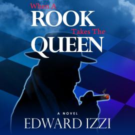 Hörbuch When A Rook Takes The Queen (Unabridged)  - Autor Edward Izzi   - gelesen von Schauspielergruppe