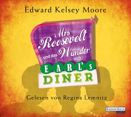 Hörbuch Mrs Roosevelt und das Wunder von Earl’s Diner  - Autor Edward Kelsey Moore   - gelesen von Regina Lemnitz