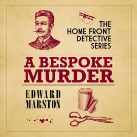 Hörbuch A Bespoke Murder - The Home Front Detective Series, book 1 (Unabridged)  - Autor Edward Marston   - gelesen von Gordon Griffin