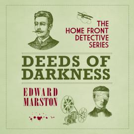 Hörbuch Deeds of Darkness - The Home Front Detective Series, book 4 (Unabridged)  - Autor Edward Marston   - gelesen von Gordon Griffin