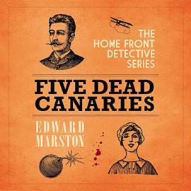 Hörbuch Five Dead Canaries - The Home Front Detective Series, book 3 (Unabridged)  - Autor Edward Marston   - gelesen von Gordon Griffin