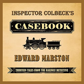 Hörbuch Inspector Colbeck's Casebook - Thirteen Tales from the Railway Detective (Unabridged)  - Autor Edward Marston   - gelesen von Nick McArdle