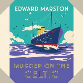 Hörbuch Murder on the Celtic - The Ocean Liner Mysteries, Book 8 (Unabridged)  - Autor Edward Marston   - gelesen von James Langton