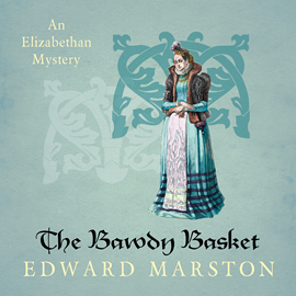 Hörbuch The Bawdy Basket - Nicholas Bracewell - An Elizabethan Mystery, Book 12 (Unabridged)  - Autor Edward Marston   - gelesen von David Thorpe