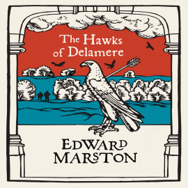 Hörbuch The Hawks of Delamere  - Autor Edward Marston   - gelesen von David Thorpe