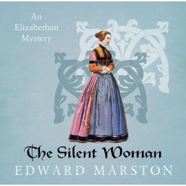 Hörbuch The Silent Woman - Nicholas Bracewell, book 6 (Unabridged)  - Autor Edward Marston   - gelesen von David Thorpe