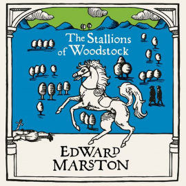 Hörbuch The Stallions of Woodstock  - Autor Edward Marston   - gelesen von David Thorpe