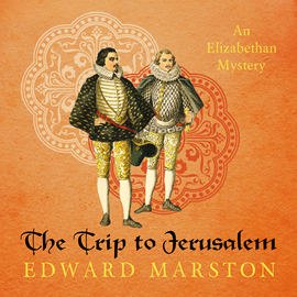 Hörbuch The Trip to Jerusalem - Nicholas Bracewell - The Dramatic Elizabethan Whodunnit, book 3 (Unabridged)  - Autor Edward Marston   - gelesen von Andrew Wincott