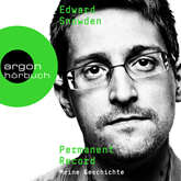 Hörbuch Permanent Record - Meine Geschichte  - Autor Edward Snowden   - gelesen von N. N.