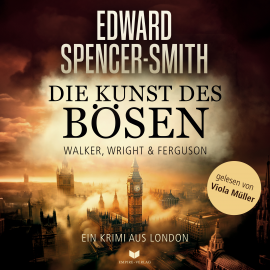 Hörbuch Die Kunst des Bösen: Ein Krimi aus London  - Autor Edward Spencer-Smith   - gelesen von Viola Müller