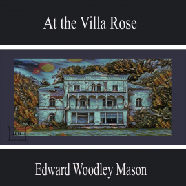 Hörbuch At the Villa Rose  - Autor Edward Woodley Mason   - gelesen von Jackson Hall