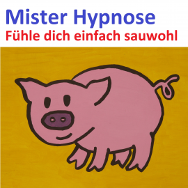 Hörbuch Fühle dich einfach Sauwohl  - Autor Effektiv Verlag   - gelesen von Mister Hypnose