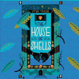 Hörbuch The House of Shells  - Autor Efua Traoré   - gelesen von Caroline Lee Johnson