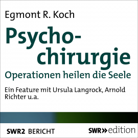 Hörbuch Psychochirurgie  - Autor Egmont R. Koch   - gelesen von Schauspielergruppe