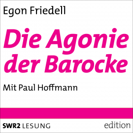 Hörbuch Die Agonie der Barocke  - Autor Egon Friedell   - gelesen von Paul Hoffmann