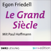 Hörbuch Le Grand Siecle  - Autor Egon Friedell   - gelesen von Paul Hoffmann