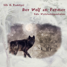 Hörbuch Der Wolf am Fenster  - Autor Eilli H. Radinger   - gelesen von Lisa Rauen