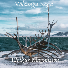 Hörbuch Völsunga saga  - Autor Eiríkr Magnússon   - gelesen von Corbang